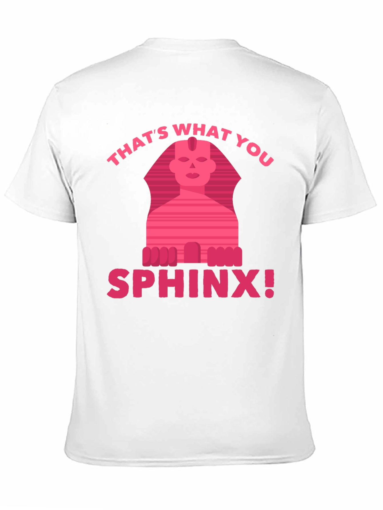 Thats What You Sphinx! T-Shirt