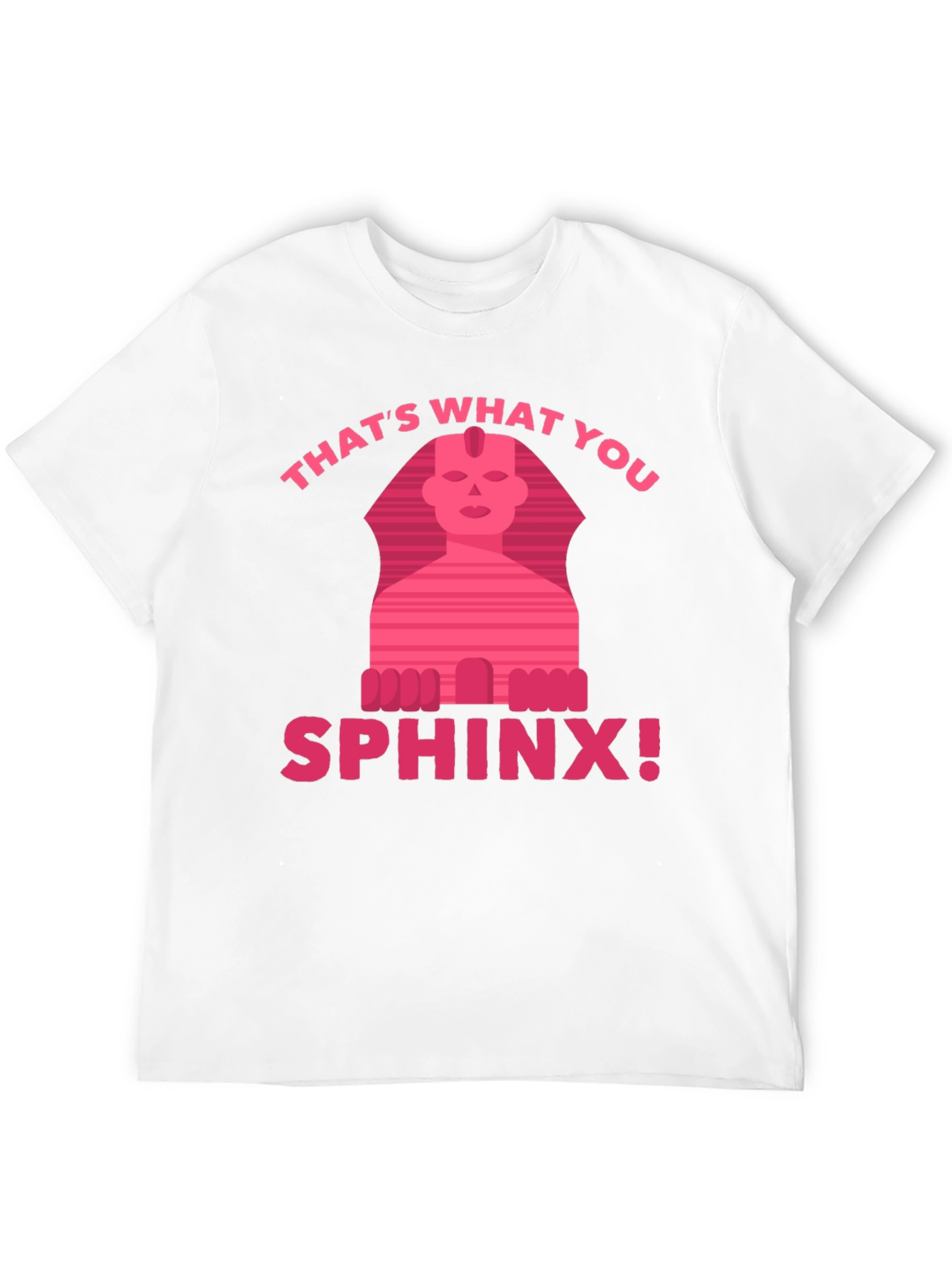Thats What You Sphinx! T-Shirt