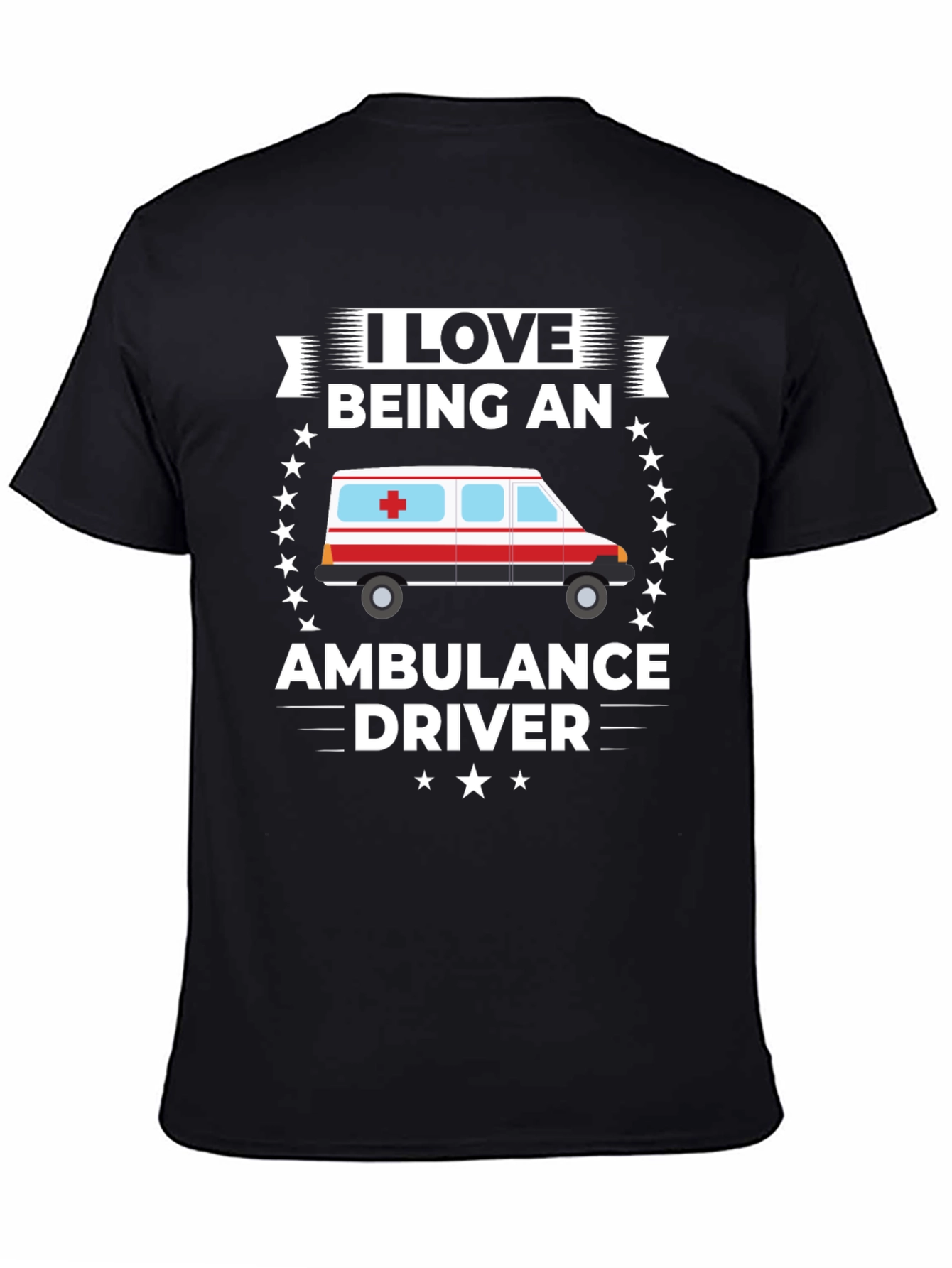 I Love Being an Ambulance Driver T-Shirt
