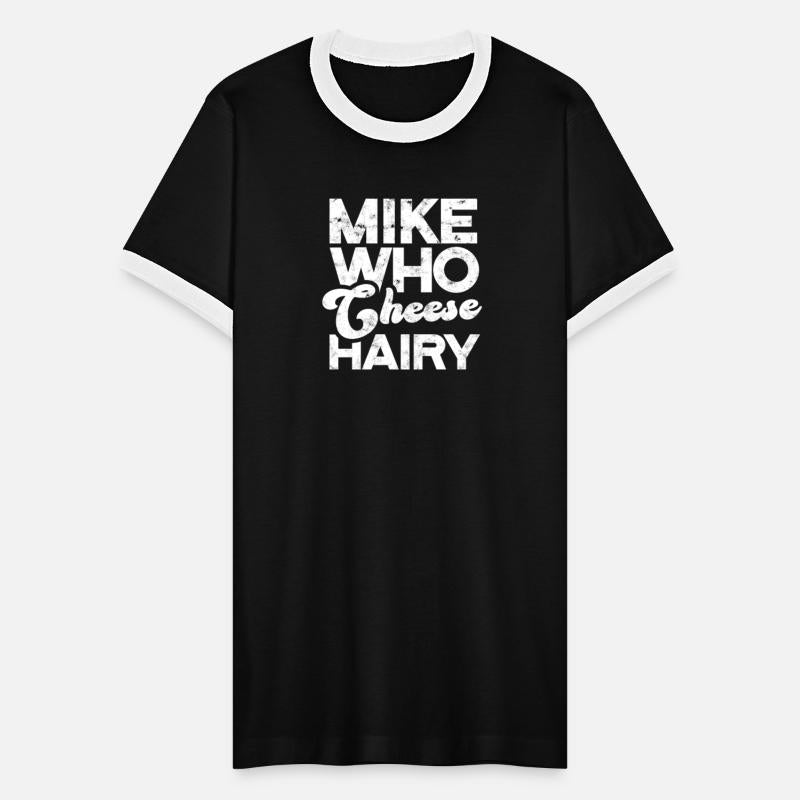 Mike Who Cheese Hairy - foodie