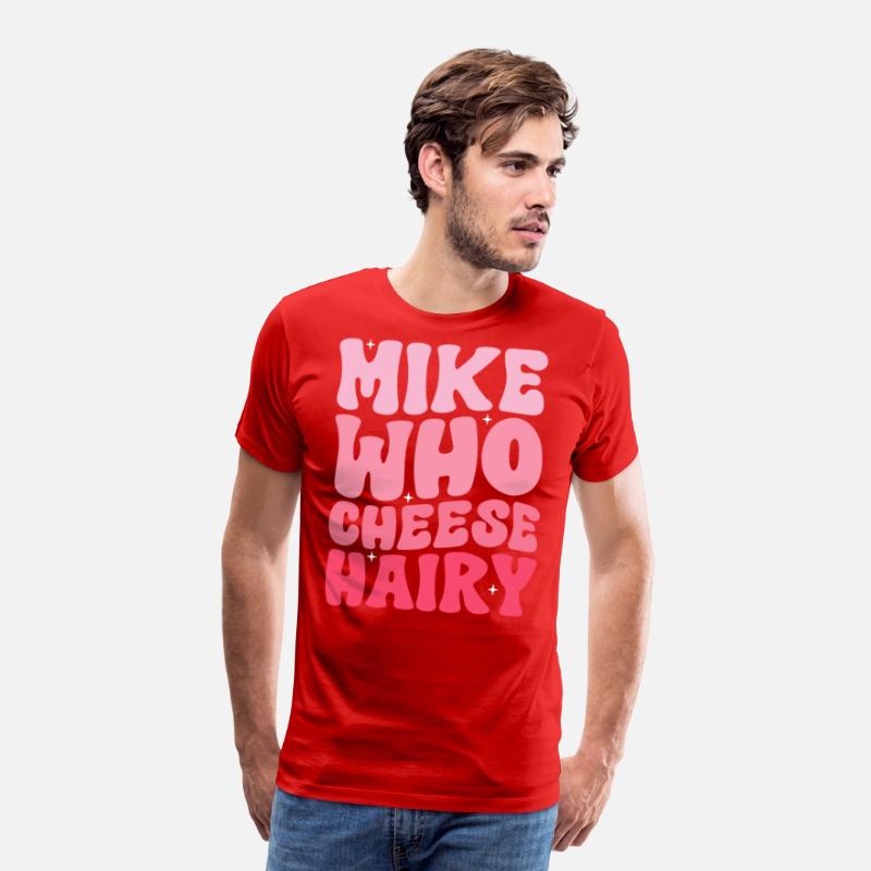 Mike Who Cheese Hairy Funny Meme Social Media