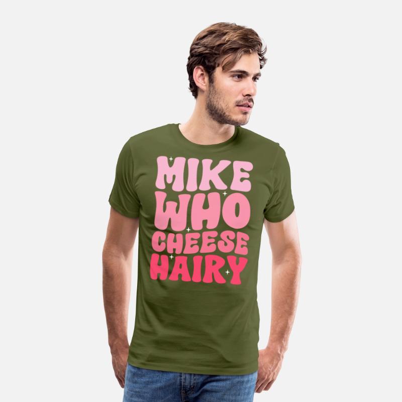 Mike Who Cheese Hairy Funny Meme Social Media
