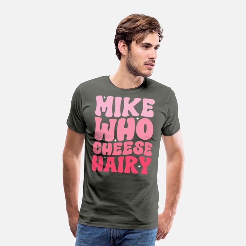 Mike Who Cheese Hairy Funny Meme Social Media