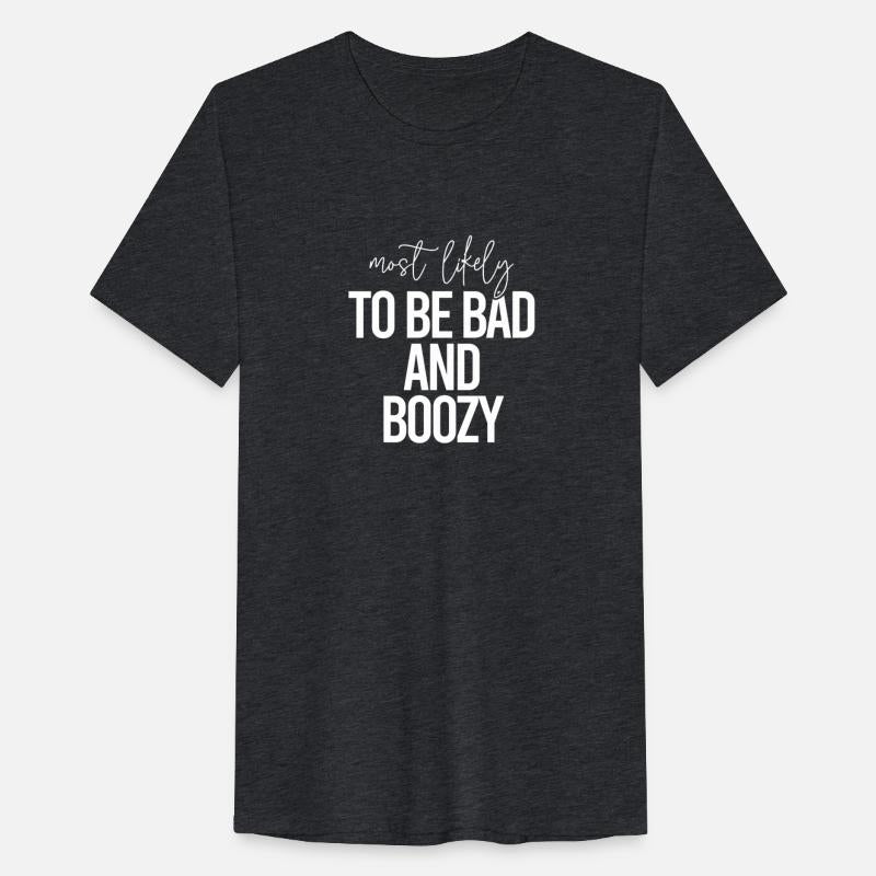 Most Likely To Be Bad And Boozy