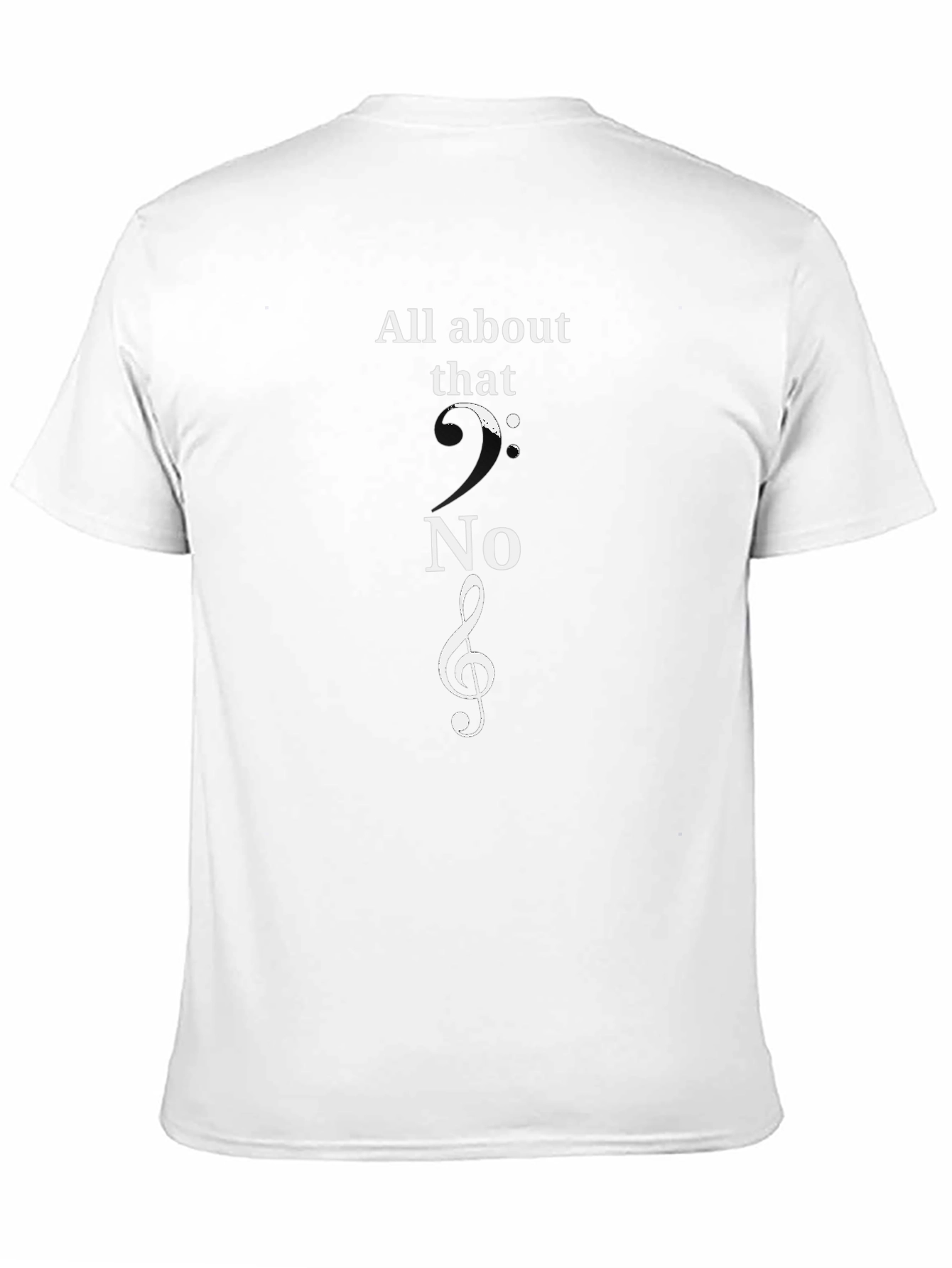 All About That Treble Clef Music T-Shirt