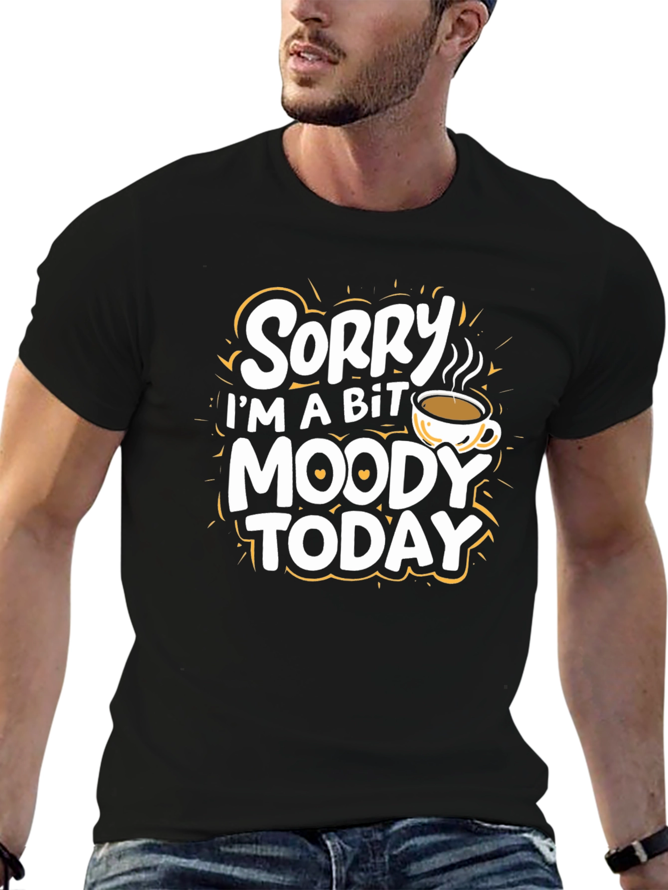 Sorry Im A Bit Moody Today T-Shirt