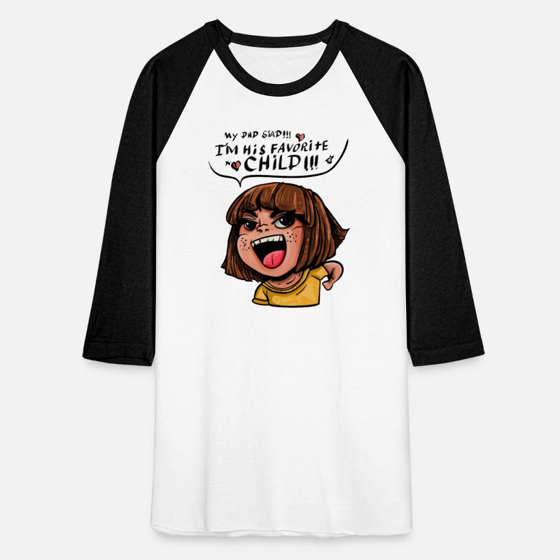 My dad said, I'm his favorite