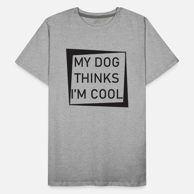 My Dog Thinks I Am Cool.