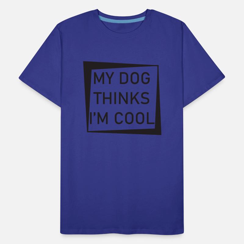 My Dog Thinks I Am Cool.