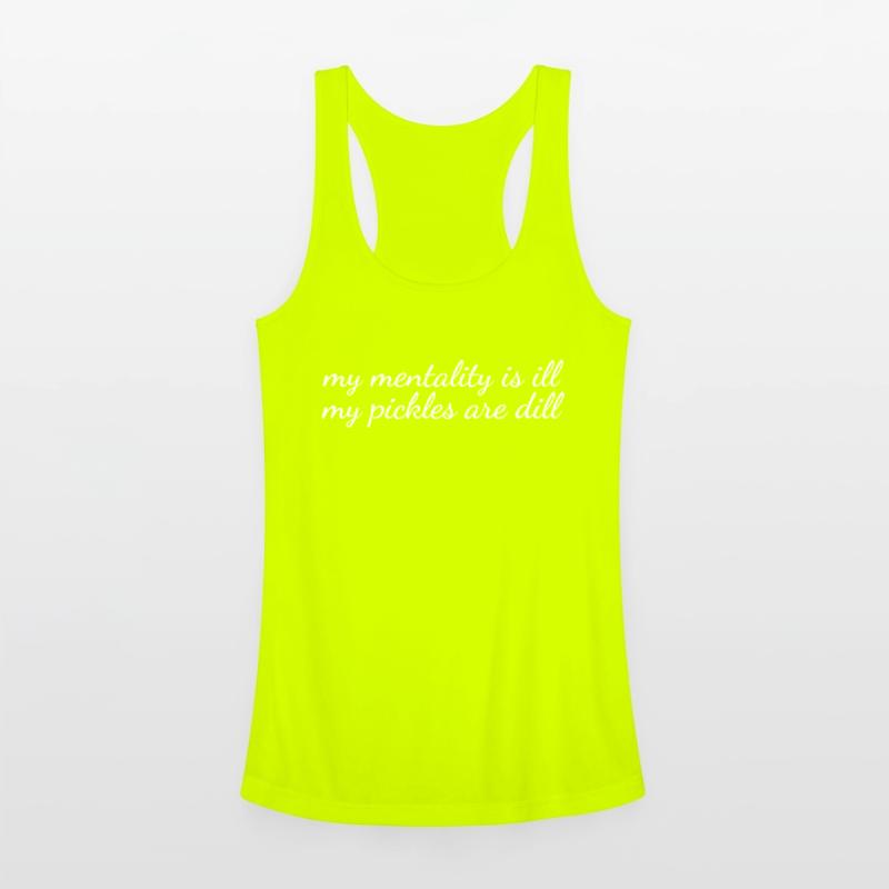 my mentality is ill my pickles are dill