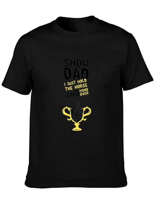 Show Dad Horse T-Shirt: Hold The Horse And Hand Over The Money