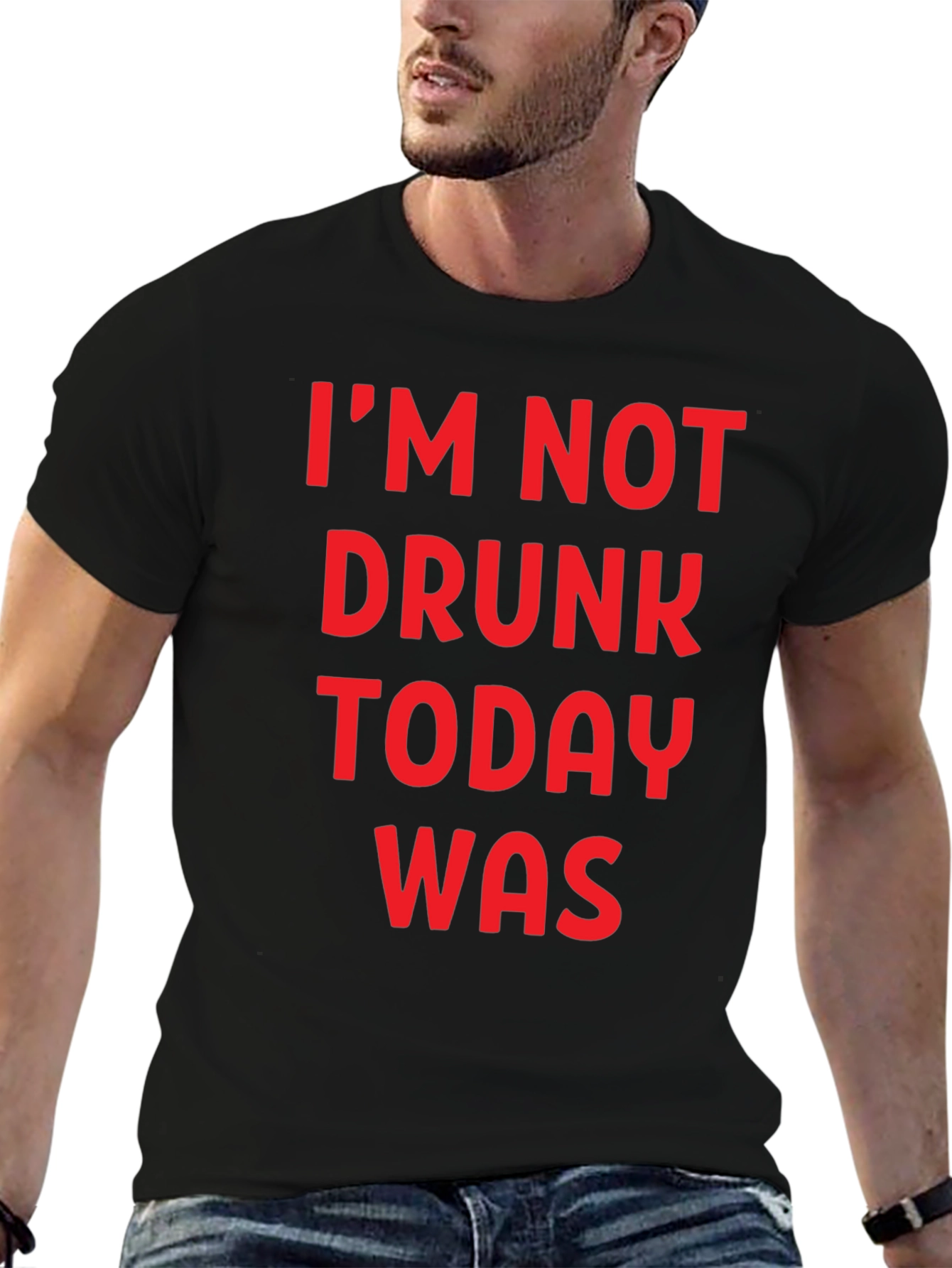 Funny Im Not Drunk Today Was Graphic T-Shirt