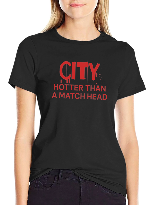 City Hotter Than a Match Head Graphic Tee