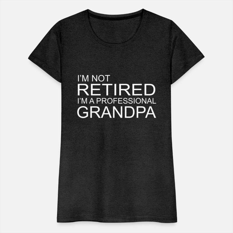 Not Retired Professional Grandpa Retirement