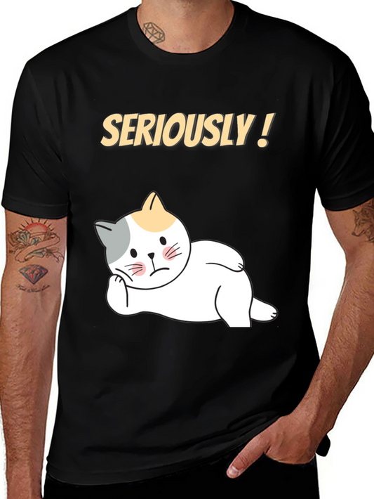 Seriously! Cat T-Shirt - Funny Graphic Tee for Cat Lovers