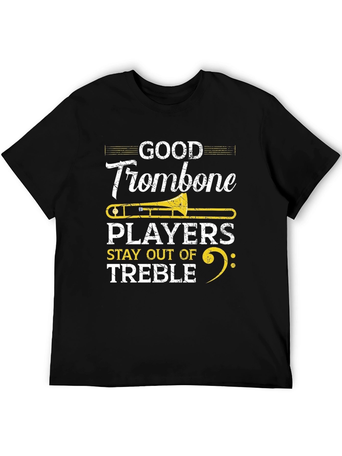 Good Trombone Players Stay Out of Treble T-Shirt