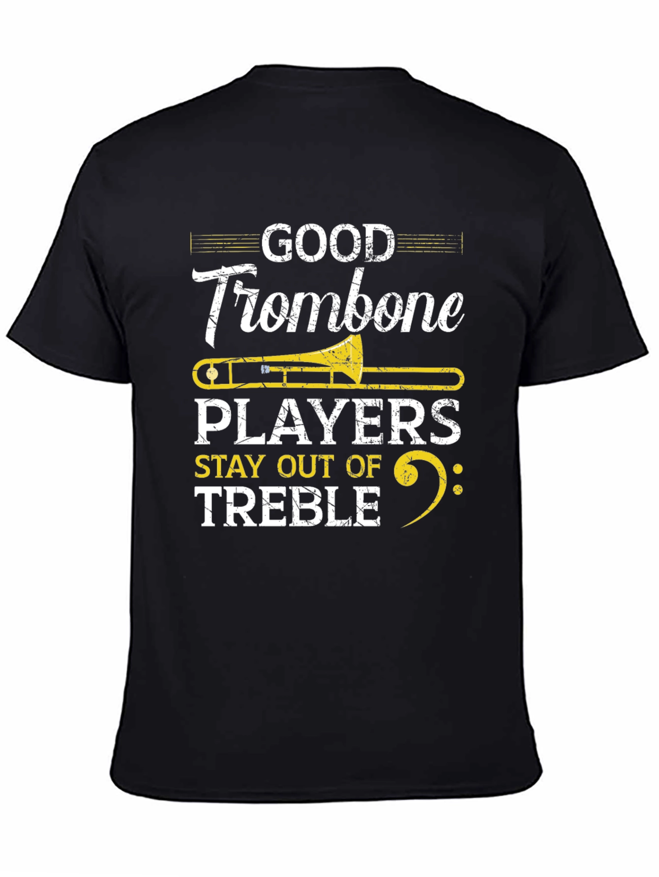 Good Trombone Players Stay Out of Treble T-Shirt