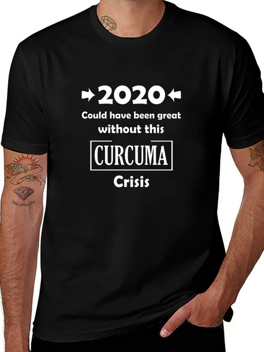2020 Curcuma Crisis T-Shirt - Funny Sarcastic Tee