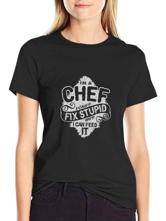 Chef T-Shirt - I Cant Fix Stupid Funny Cook Tee