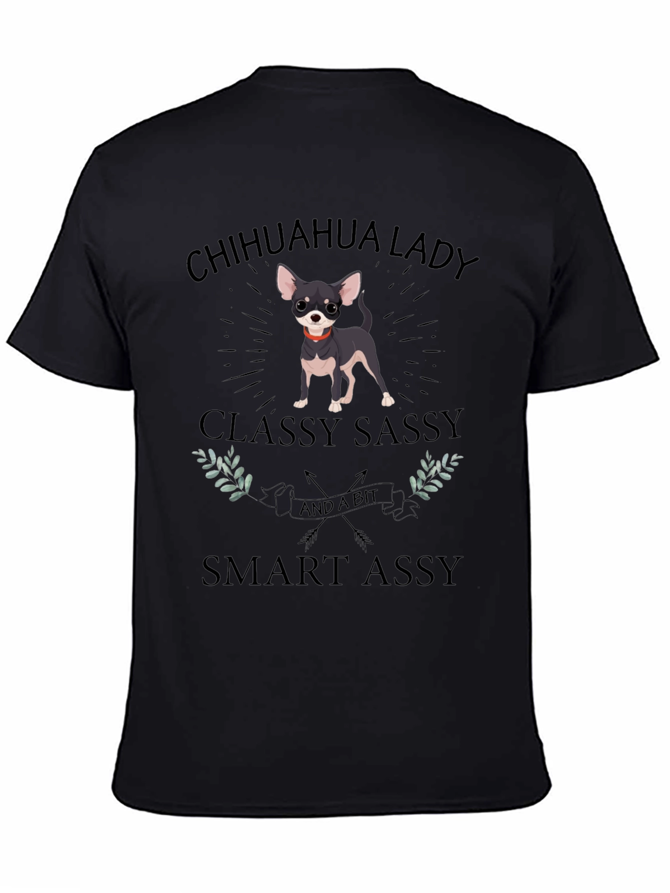 Chihuahua Lady T-Shirt - Classy Sassy & Smart Assy
