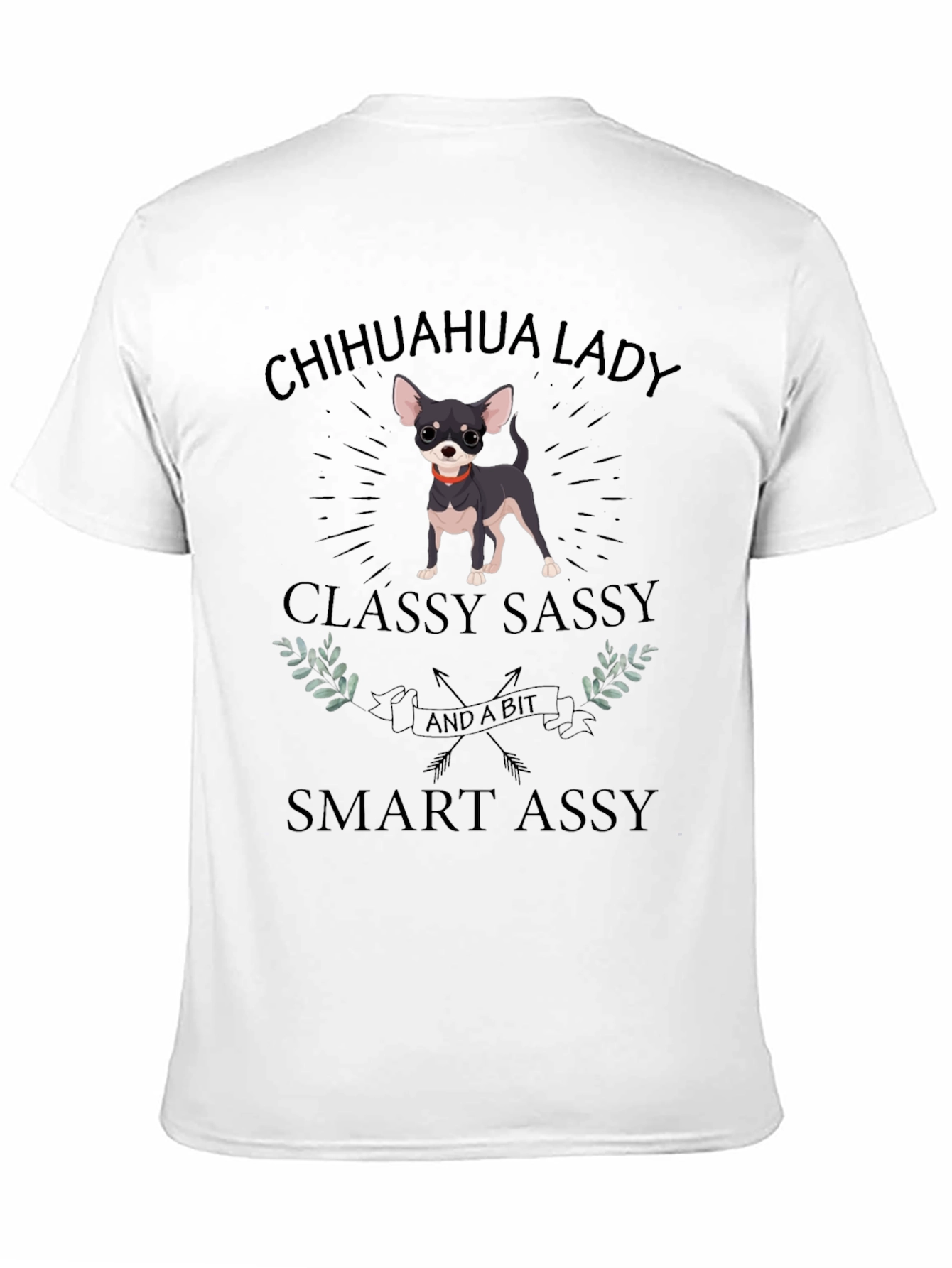 Chihuahua Lady T-Shirt - Classy Sassy & Smart Assy