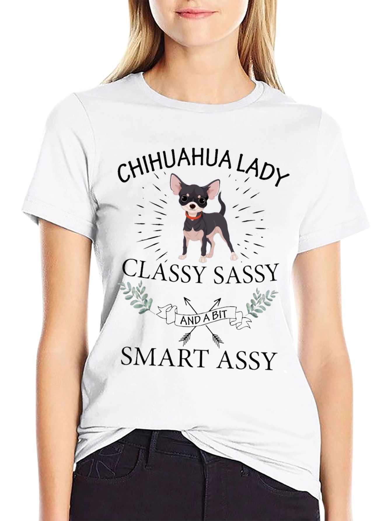 Chihuahua Lady T-Shirt - Classy Sassy & Smart Assy