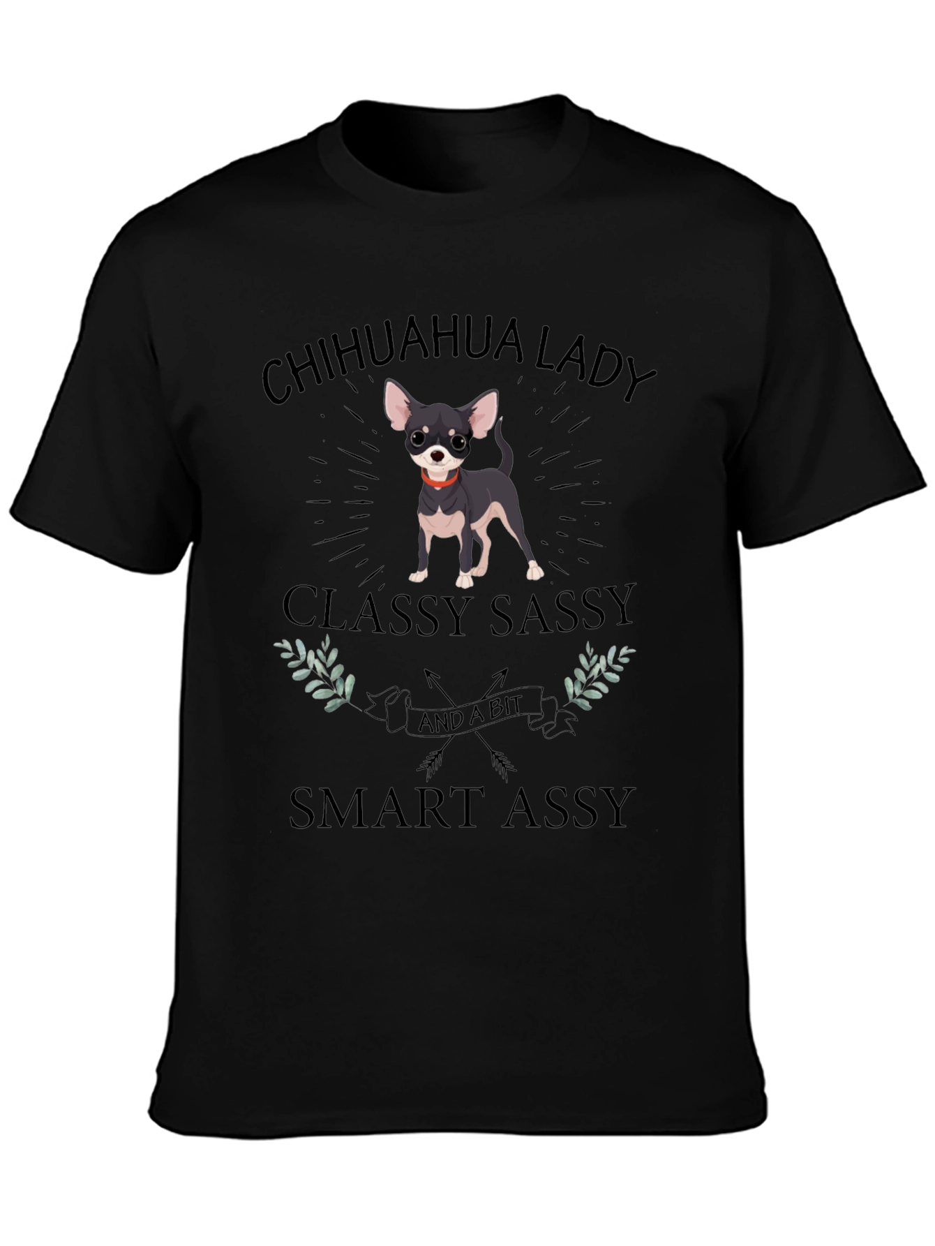 Chihuahua Lady T-Shirt - Classy Sassy & Smart Assy