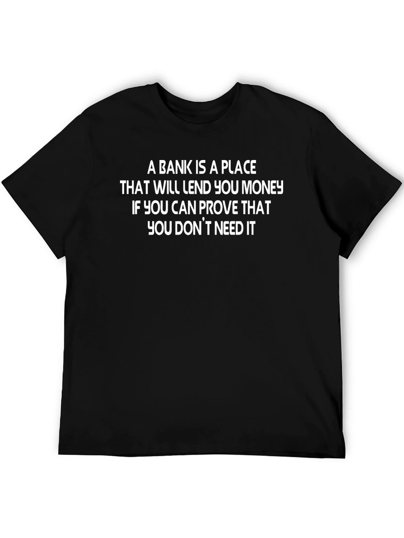Funny Bank T-Shirt - Prove You Dont Need It
