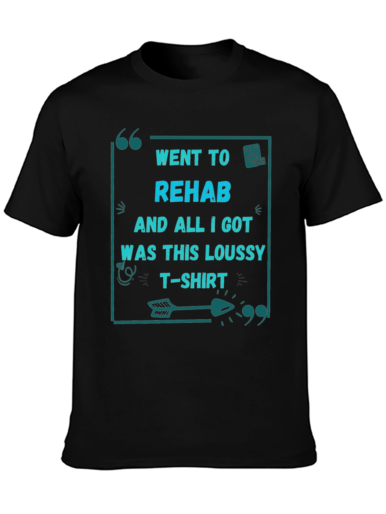 Went to Rehab T-Shirt - Funny Sarcastic Tee