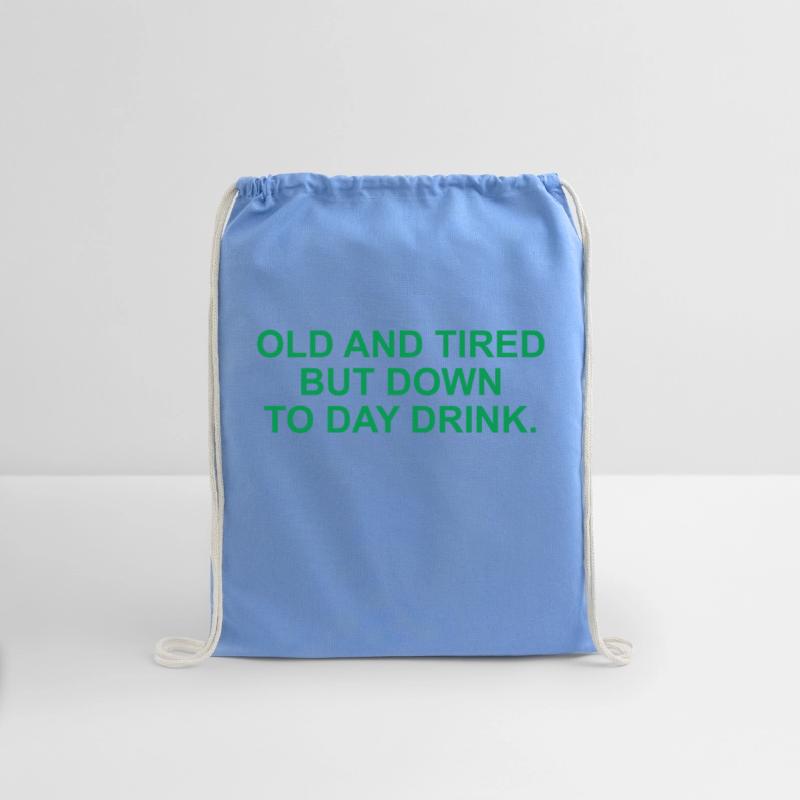 Old And Tired But Down To Day Drink.