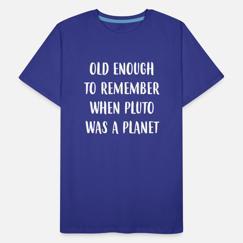 Old enough to remember when Pluto was a planet