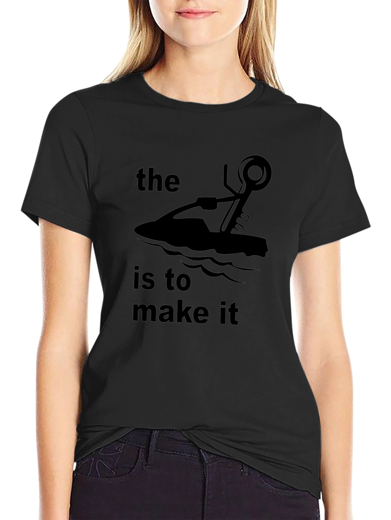 The Jet Ski Is To Make It T-Shirt
