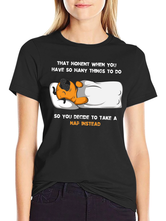 Funny Napping T-Shirt - When You Have Too Much To Do