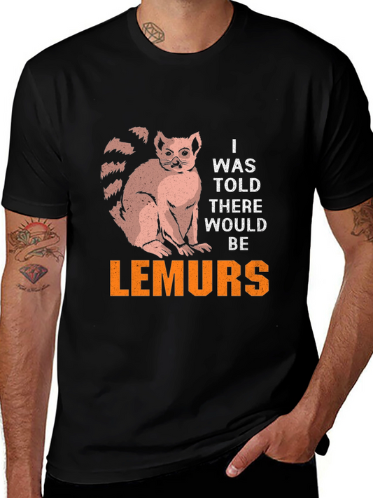 Lemur Graphic Tee - I Was Told There Would Be Lemurs