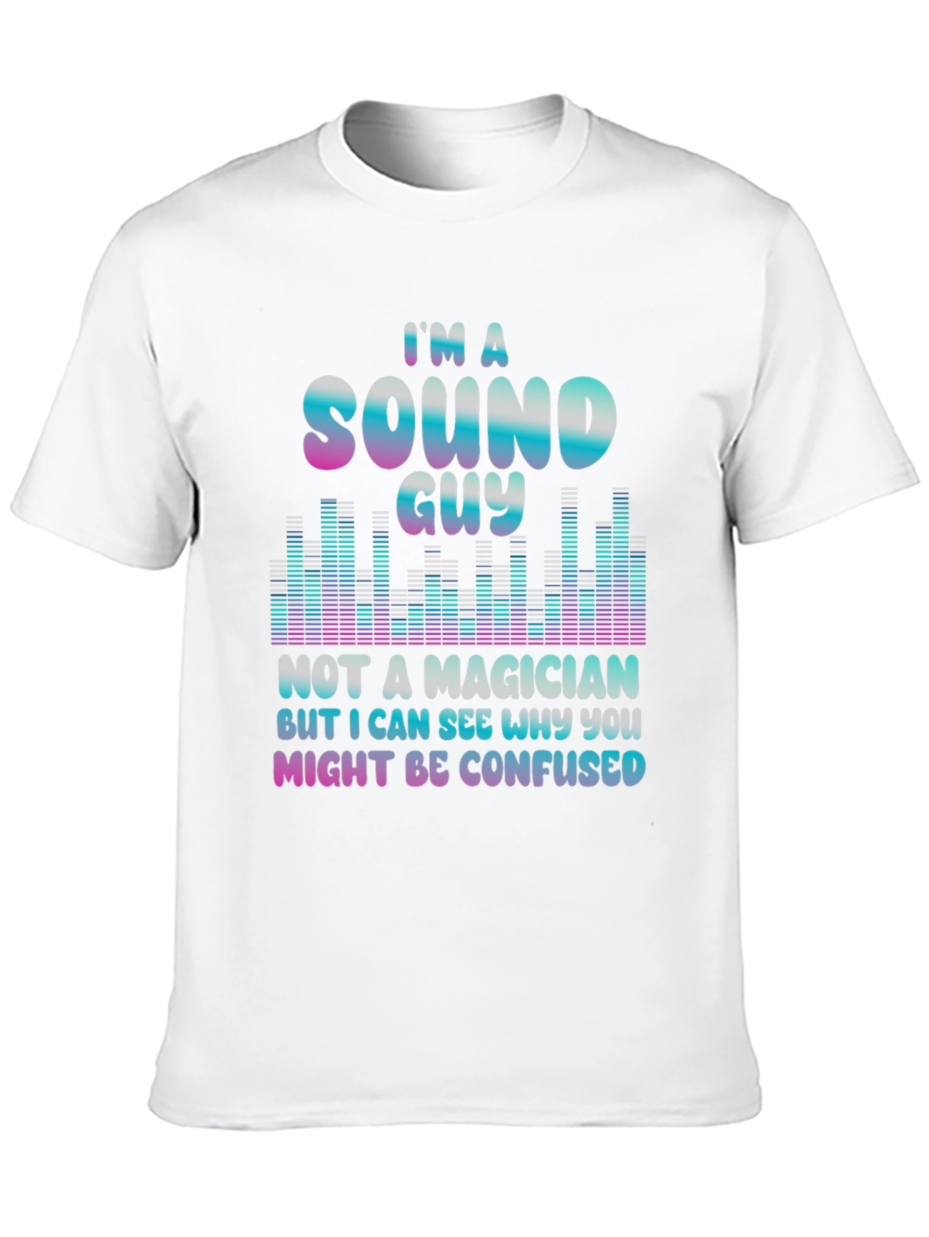 Sound Guy Not a Magician T-Shirt