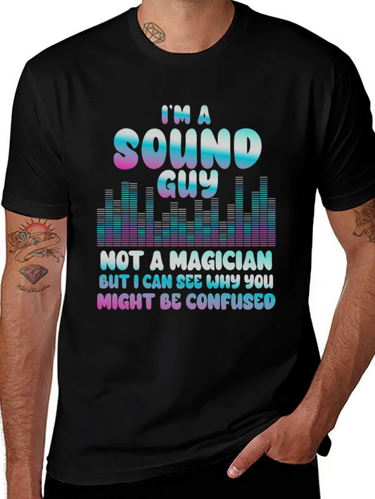 Sound Guy Not a Magician T-Shirt