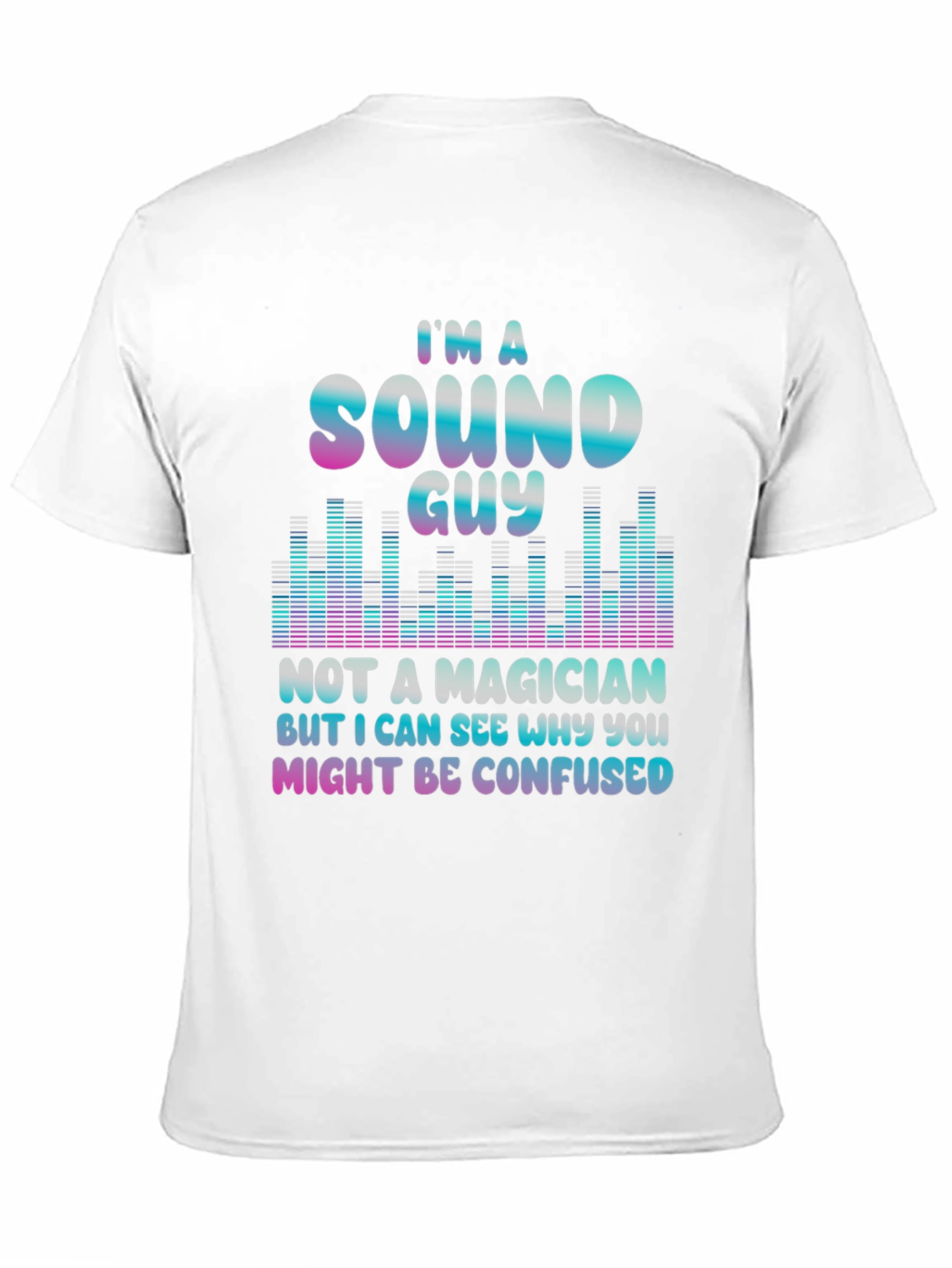 Sound Guy Not a Magician T-Shirt