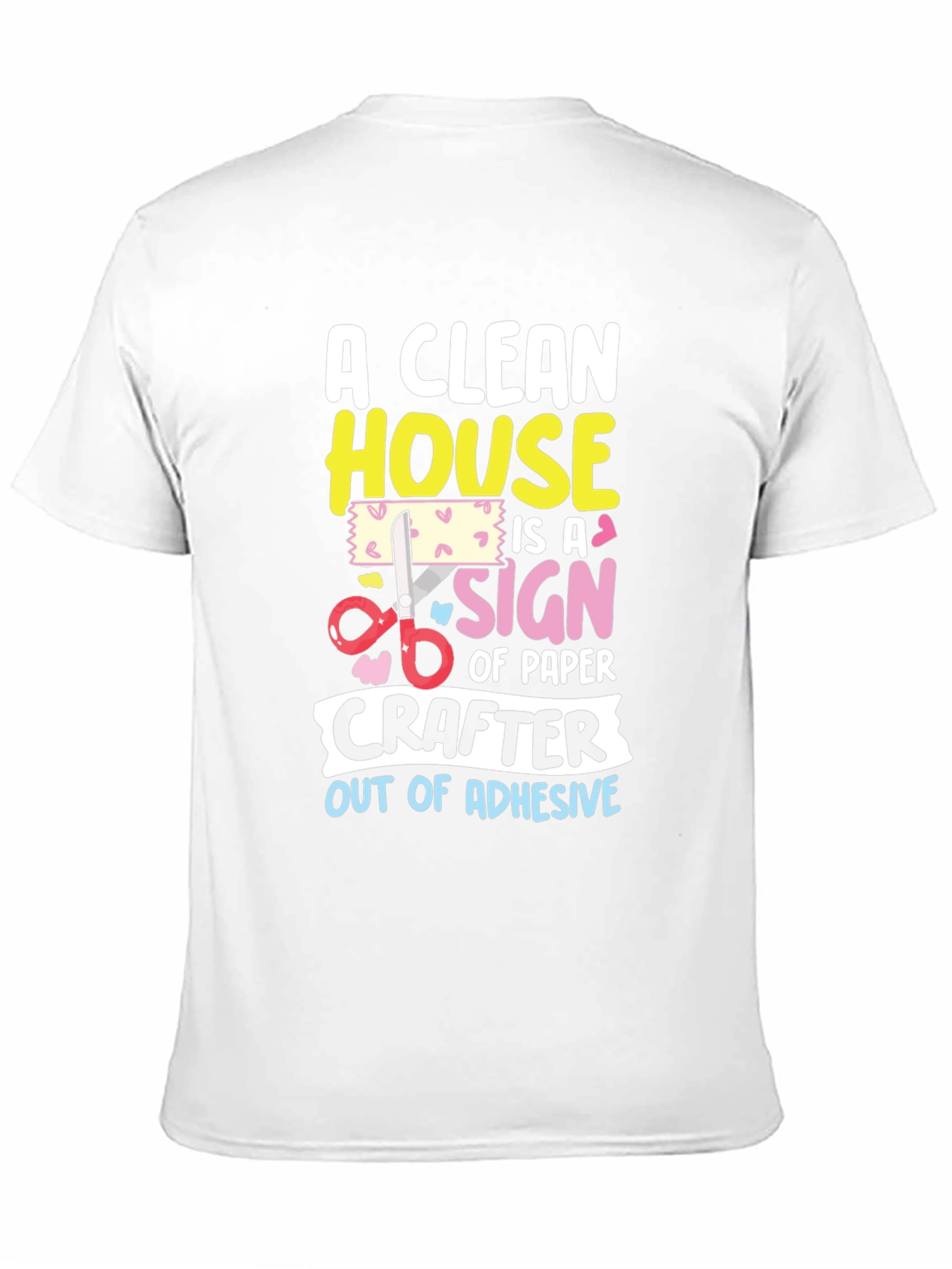 Funny Crafter T-Shirt: Clean House No Adhesive
