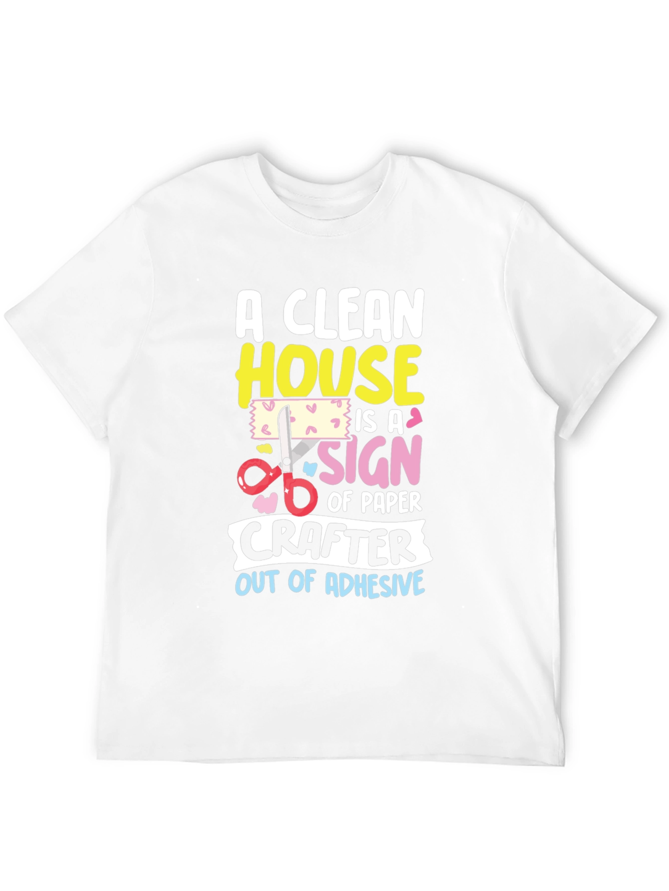 Funny Crafter T-Shirt: Clean House No Adhesive