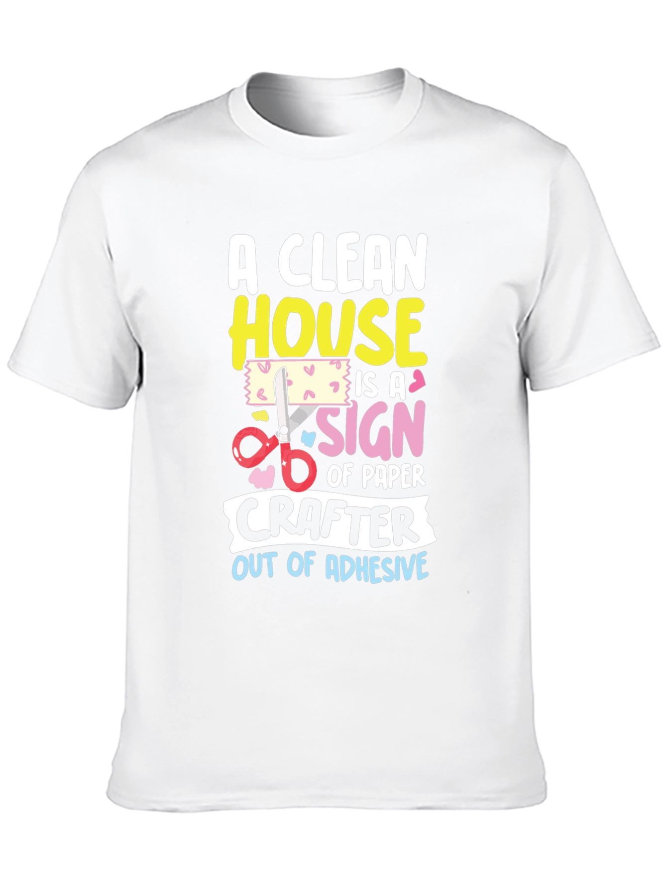Funny Crafter T-Shirt: Clean House No Adhesive