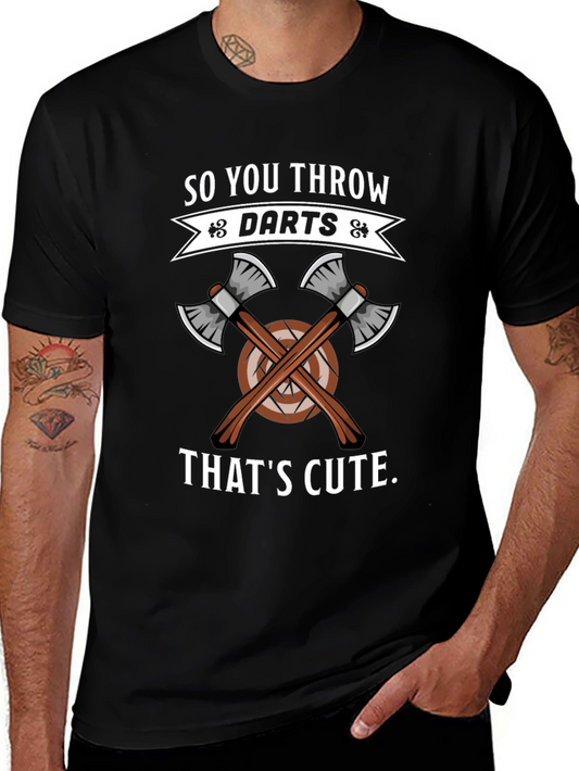 So You Throw Darts? Thats Cute Axe Throwing T-Shirt