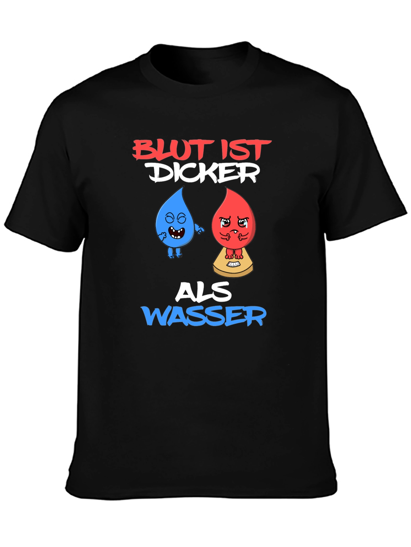 Funny Blut Ist Dicker Als Wasser Graphic T-Shirt