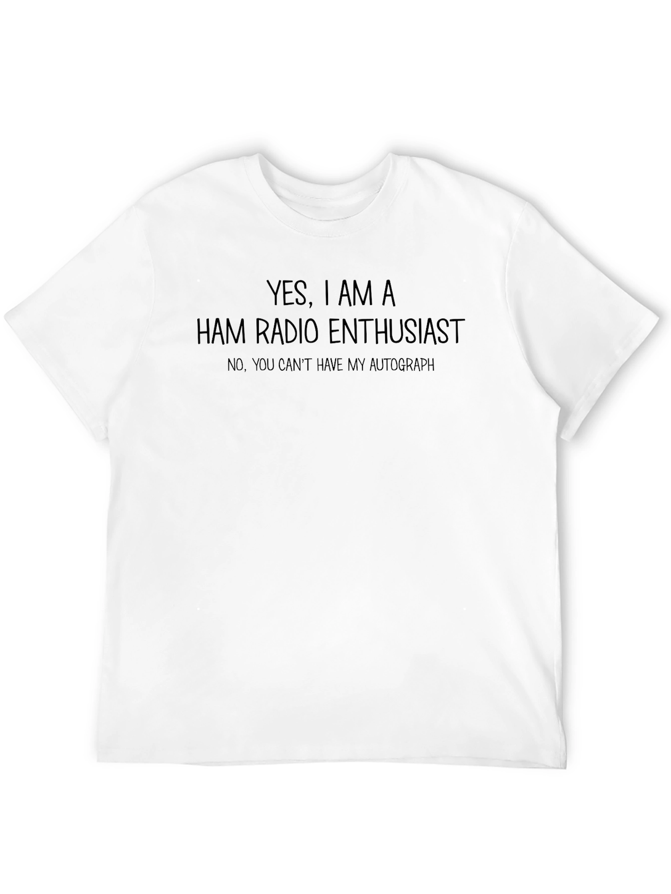 Ham Radio Enthusiast T-Shirt - Autograph Not Included