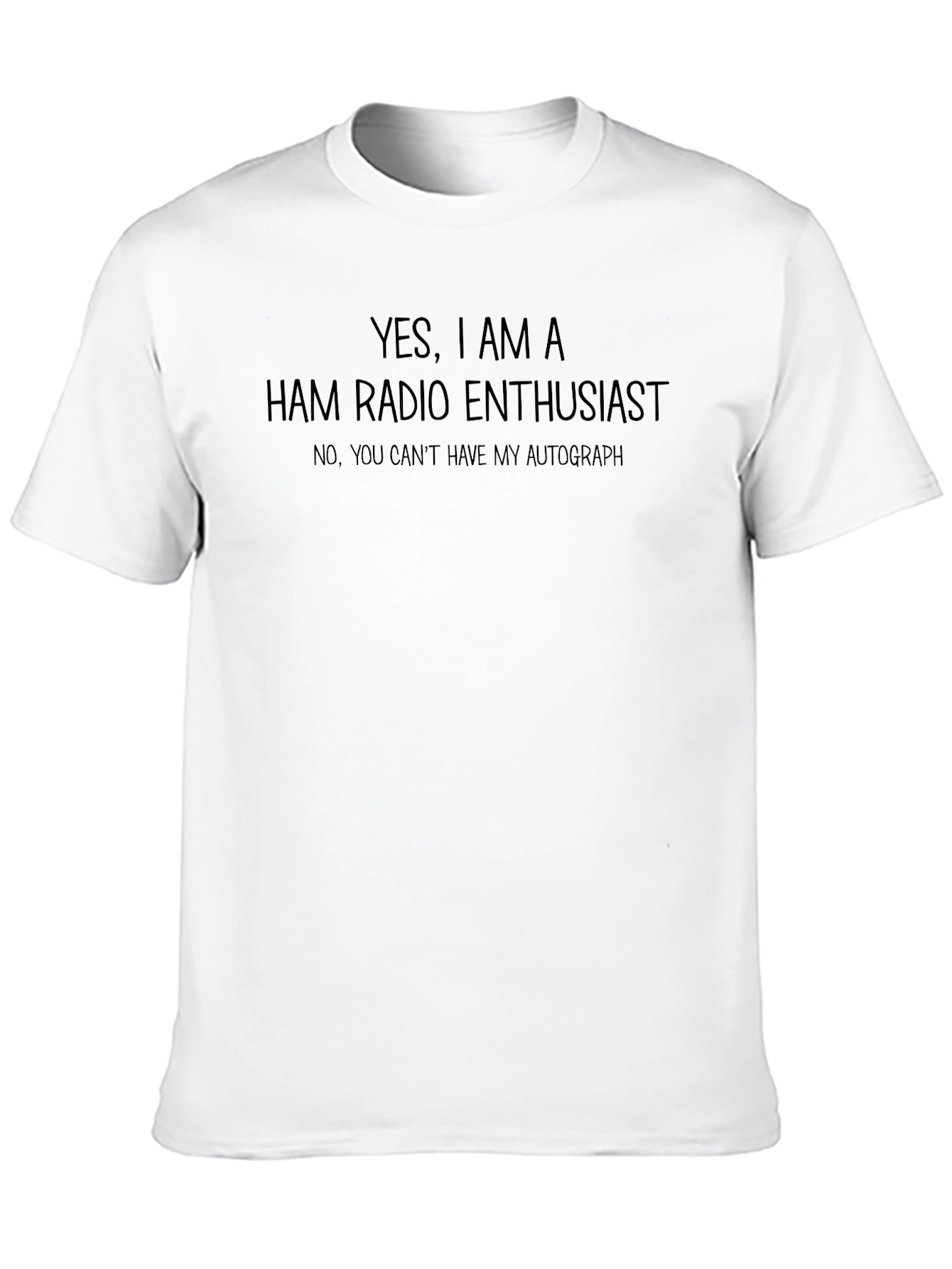 Ham Radio Enthusiast T-Shirt - Autograph Not Included