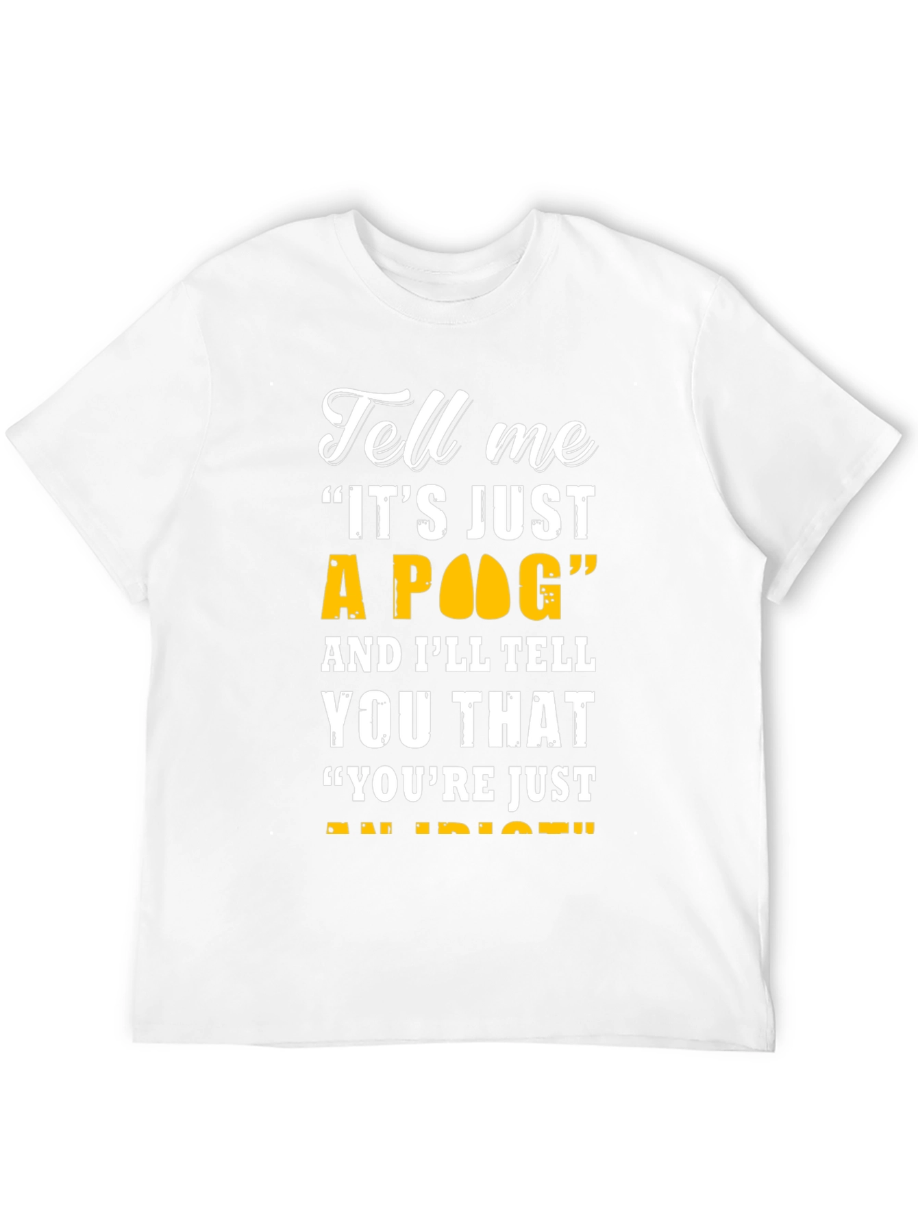Funny Its Just a POG T-Shirt