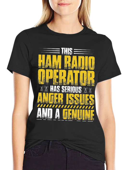 Ham Radio Operator T-Shirt: Serious Anger Issues