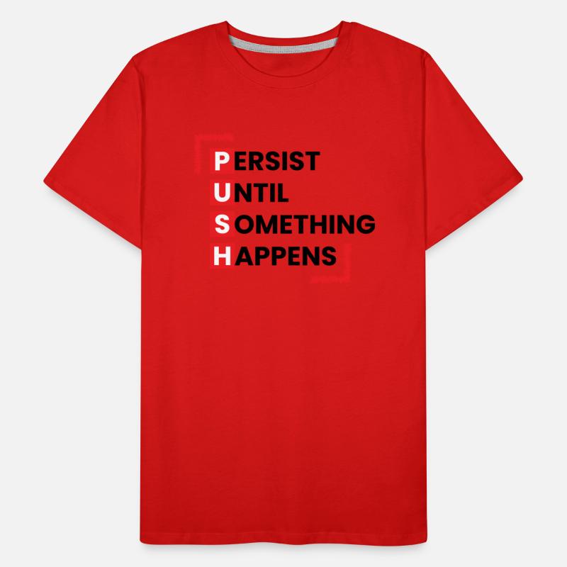 Persist Until Something Happen Push On Men T-Shirt