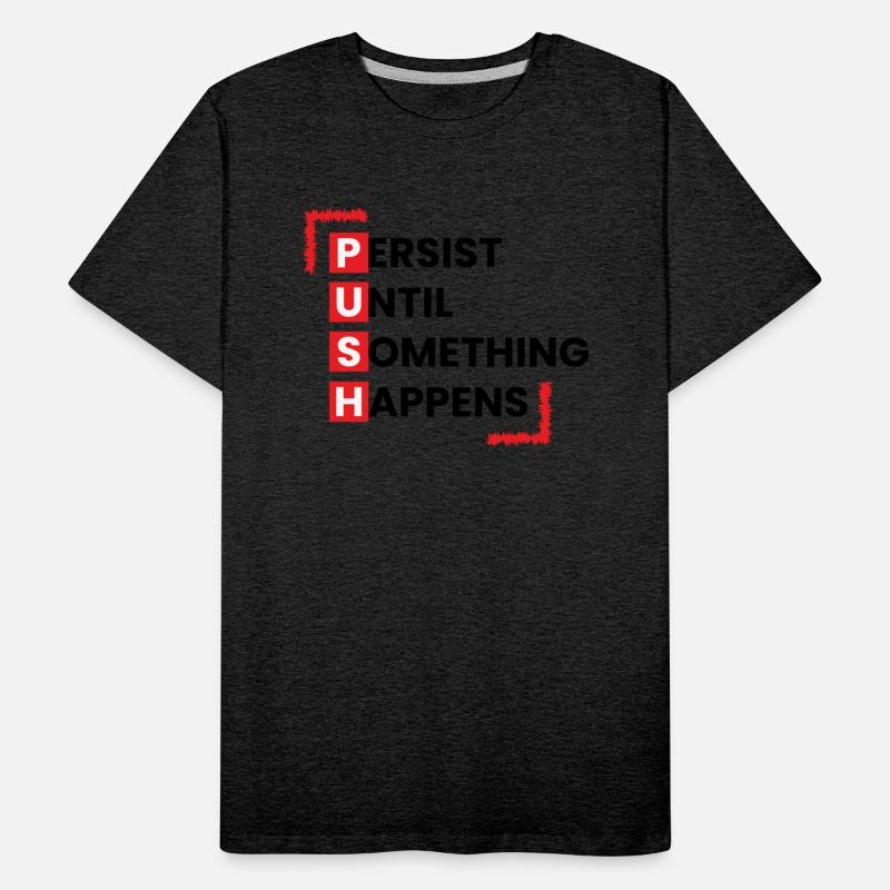 Persist Until Something Happen Push On Men T-Shirt