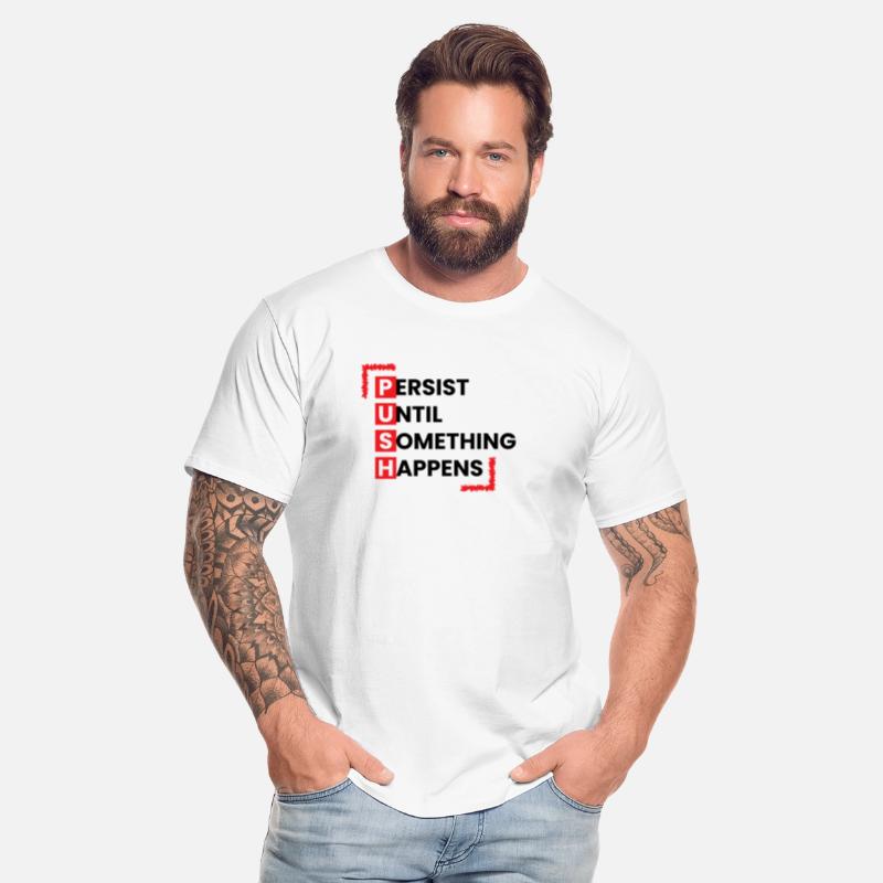 Persist Until Something Happen Push On Men T-Shirt