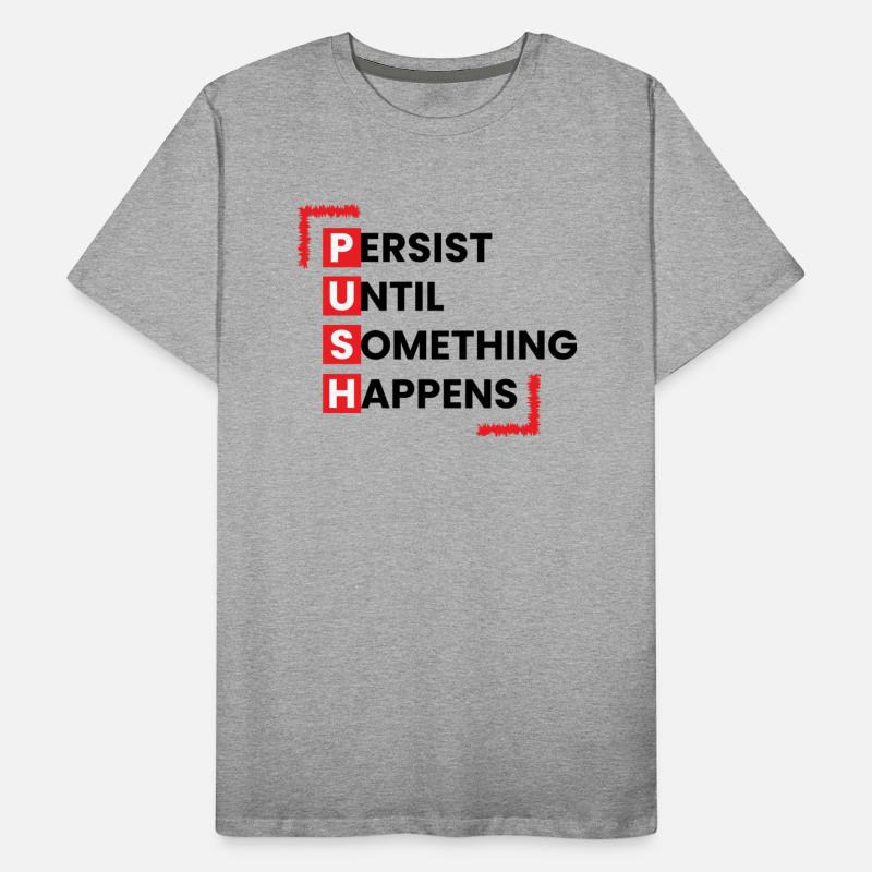 Persist Until Something Happen Push On Men T-Shirt